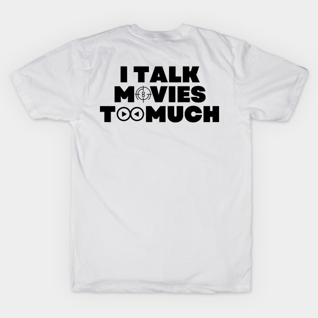 I Talk Movies Too Much by oneduystore
